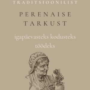 Ebook "100+ traditsioonilist tarkust igapäevatöödeks"